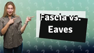 Whats the difference between the fascia and eaves [upl. by Edric]