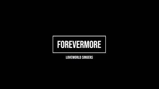 Loveworld singers  Forevermore with lyrics for projection [upl. by Nrojb]