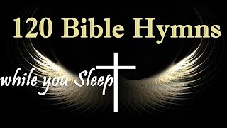 120 Bible Hymns while you Sleep no instruments  5 Hours of Healing Music GHK JESUS HYMNS [upl. by Brookner]