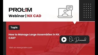 How to Manage Large Assemblies in NX CAD  Tutorial  PROLIM Lunch Bytes [upl. by Kristina]