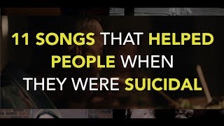 11 Songs That Helped People When They Were Suicidal [upl. by Bick152]