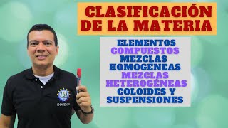 MATERIA CLASIFICACION DE LA MATERIA ELEMENTOS COMPUESTOS MEZCLAS HOMOGENEAS Y HETERO COLOIDES [upl. by Krysta]