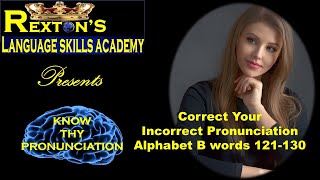 Alphabet B 121  130 Words  KNOW THY PRONUNCIATION  REXTONS LANGUAGE SKILLS ACADEMY [upl. by Nais]