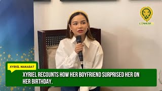 Xyriel Manabat recounts how her boyfriend surprised her on her birthday [upl. by Amr95]