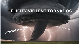 HELICITY VIOLENT TORNADOS [upl. by Reerg757]