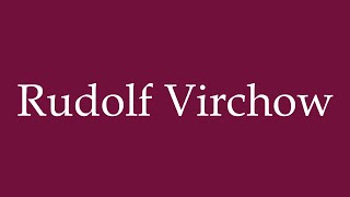 How to Pronounce Rudolf Virchow Correctly in German [upl. by Nolita851]