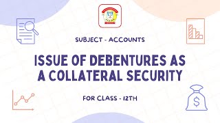 Issue of Debentures as a Collateral Security  Class 12 Accounts  The Doon Grammar School [upl. by Orian]