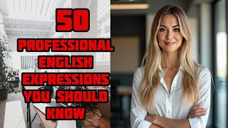 Learn English 50 Professional English Expressions You Should Know  Improve Your EnglishSpeaking [upl. by Mittel]