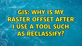 GIS Why is my raster offset after I use a tool such as Reclassify [upl. by Neils198]