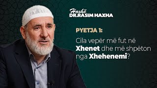 PYETJA 1 Cila vepër më fut në Xhenet dhe më shpëton nga Xhehenemi  Hoxhë Dr Rasim Haxha [upl. by Neltiac]