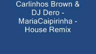 Carlinhos Brown amp DJ Dero  MariaCaipirinha Hi Tech Mix [upl. by Lairret]