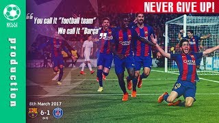 FC Barcelona  Never Give Up ● Best Comeback Ever In Football History [upl. by Lea]