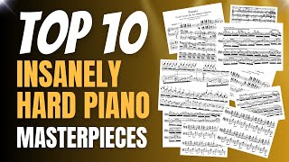 Top 10 Most Difficult Classical Piano Pieces [upl. by Gonzales]