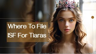 Where To File ISF For Tiaras [upl. by Sewole712]