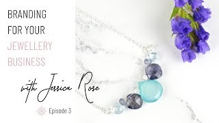 Branding For Your Jewellery Business Jewelry Business with Jessica Rose [upl. by Admama]