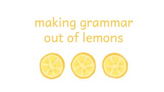 Grammaticalizing Lemons  Conlanging [upl. by Hey]