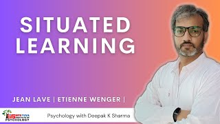 Situated Learning Lave amp Wenger Psychology with Deepak Sharma [upl. by Tnirb]