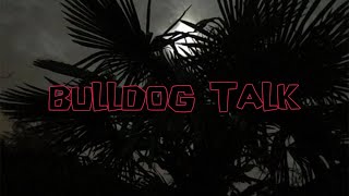 BULLDOG TALK AUG 9 2024 [upl. by Adamis]