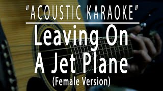 Leaving on a jet plane  Female Version Acoustic karaoke [upl. by Giacamo]