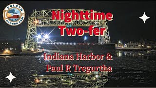 quotNighttime Twoferquot Indiana Harbor amp Paul R Tregurtha arrived in Duluth 04102023 [upl. by Darice]