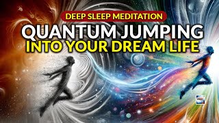 Deep Sleep Meditation  Quantum Jumping Into Your Dream Life [upl. by Airamasor530]