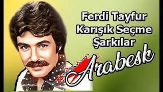 FERDİ TAYFUR KARIŞIK ARABESK ŞARKILARI ★FuLL Albüm 94 [upl. by Stretch19]