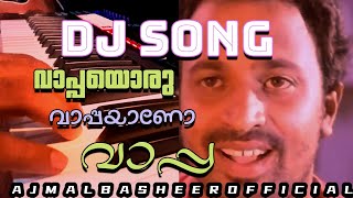 Vappa Oru Vappayano Vappa  DJ SONG  ajmalbasheerofficial [upl. by Nolie]