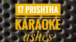 17 Prishtha  karaoke  ASHES [upl. by Eibber271]