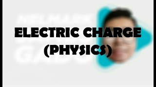 Electric Charge Physics [upl. by Tattan]