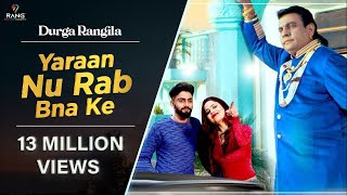 Durga Rangila New Song  Yaaran Nu Rab Bana Ke  Feat Raghbir Rags  Satrang Entertainers [upl. by Sherman]