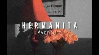 Hermanita  Aventura Letra [upl. by Harihat]