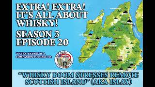 Extra Extra S3E20  ”Whisky Boom Stresses Remote Scottish Island” [upl. by Kronfeld]