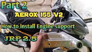 Part 2 Aerox 155 v2 How to install Engine support JRP 25 [upl. by Herring]