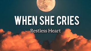 Restless Heart  When She Cries Musik Lyrics [upl. by Bradeord416]