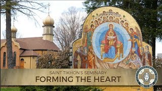 Saint Tikhons Orthodox Seminary Forming the Heart [upl. by Swayder]