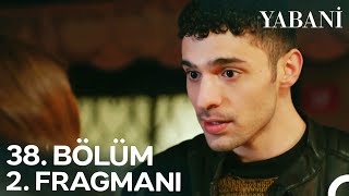 Yabani 38 Bölüm 2 Fragmanı  Yaman Ali Pes Etti [upl. by Evilc969]