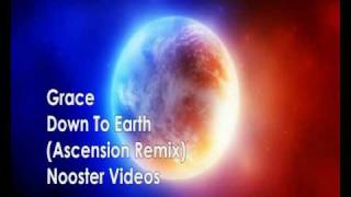 Grace  Down To Earth  Ascension Remix  HQ [upl. by Arihas]