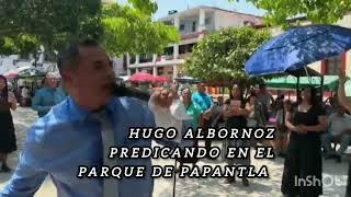 Hugo albornoz predicando en el parque de Papantla Veracruz [upl. by Nilde]