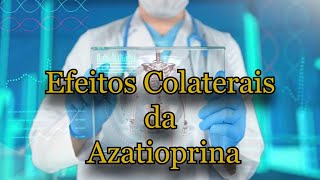 Efeitos Colaterais da Azatioprina [upl. by Enyawud]