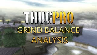 THUGPRO  Grind Balance Analysis [upl. by Haneehs201]