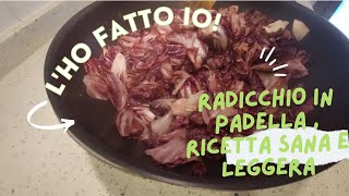 Radicchio in padella ricetta sana e leggera [upl. by Ellerrehs650]