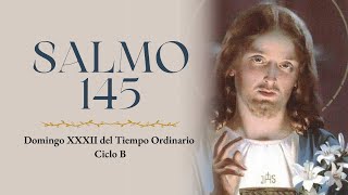 Salmo 145  Domingo XXXII del Tiempo Ordinario Ciclo B [upl. by Blatt]