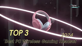 TOP 3 Best PC Wireless Gaming Headset 2024 [upl. by Nylaehs21]