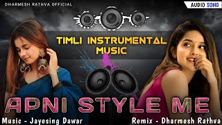 Timli Instrumental Music 2024  Apni Style Me Timli Remix Dharmesh Rathva RDX Mp Timli [upl. by Sheply]