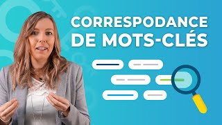 COMMENT utiliser les CORRESPONDANCES de MOTSCLÉS en 2024 [upl. by Asennav546]