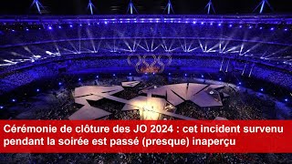 Cérémonie de clôture des JO 2024  cet incident survenu pendant la soirée est passé presque inaperçu [upl. by Enrol549]