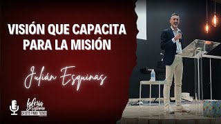 Julián Esquinas  Visión que capacita para la misión [upl. by Einimod]