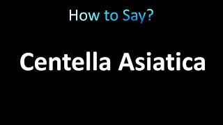 How to Pronounce Centella Asiatica correctly [upl. by Merrie]