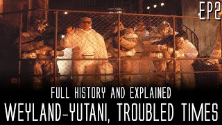 WeylandYutani Troubled Timest  Full History and Explained  Episode 2 [upl. by Akciret]