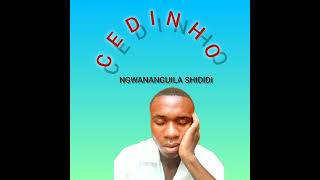 CedinhoNgwananguila Shididi [upl. by Gowrie]